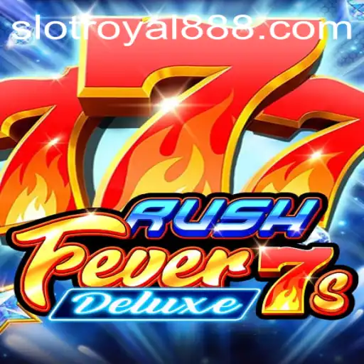 RushFever7sDeluxe: An In-Depth Look into Royal888's Thrilling Game